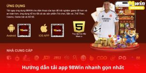 Hướng dẫn tải app 98Win nhanh gọn nhất