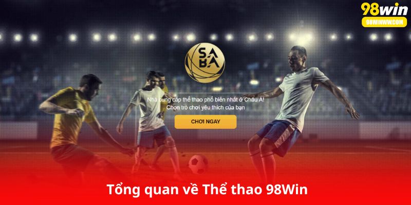 Tổng Quan Về Thể Thao 98Win
