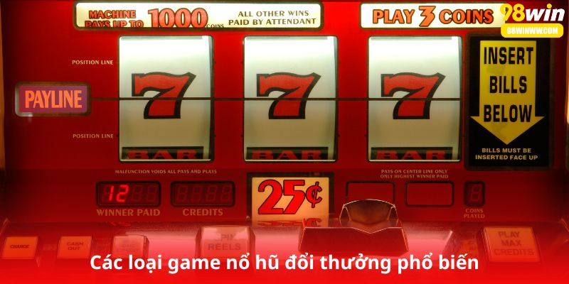 Các loại game nổ hũ đổi thưởng phổ biến
