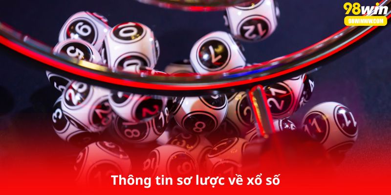 Thông tin sơ lược về xổ số 98Win